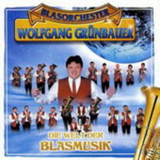 Blasorchester Wolfgang Grünbauer – Die Welt der Blasmusik