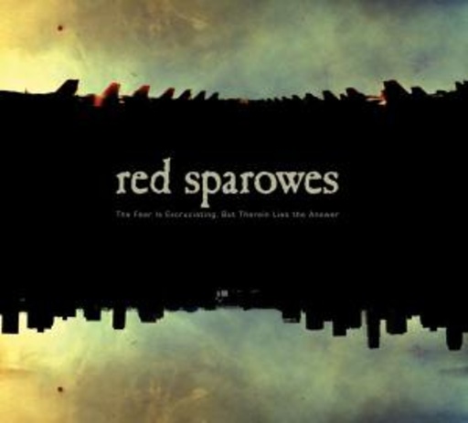 Red Sparowes – The Fear Is Excruciating, But Therin Lies The Answer