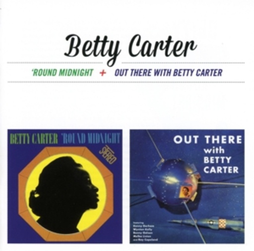 Betty Carter – ' Round Midnight/Out There With Betty Carter