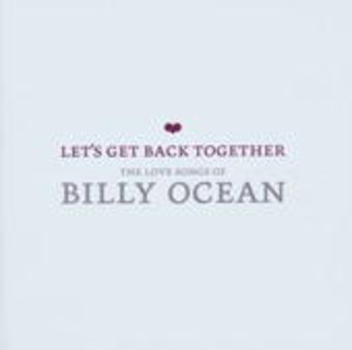 Billy Ocean – Let's Get Back Together - The Love Songs Of Billy Ocean