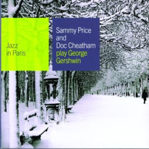 Sammy Price/Doc Cheatham – Jazz In Paris - Plays George Gershwin (Digipak/Hist. Aufn. Dig. Rem.)