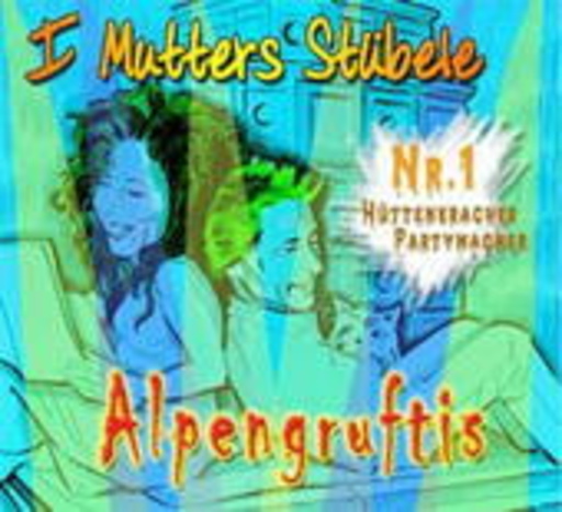 Alpengruftis – I Mutters Stübele