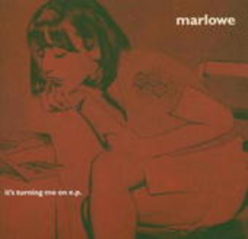 Marlowe – It's Turning Me On