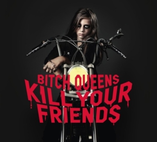 Bitch Queens – Kill Your Friends