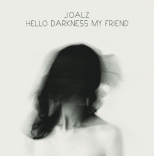 Joalz – Hello Darkness My Friend