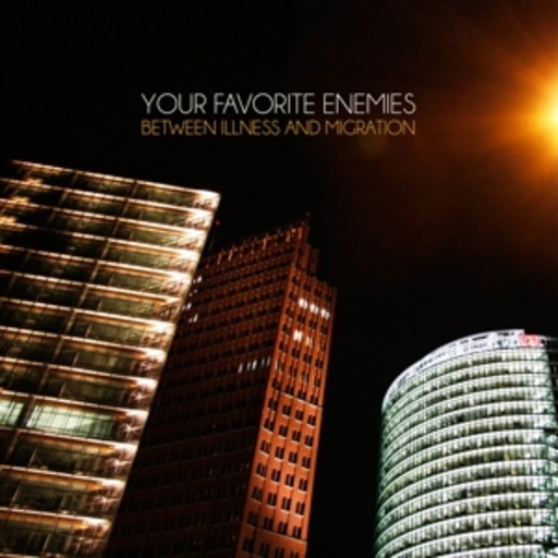 Your Favorite Enemies – Between Illness And Migration