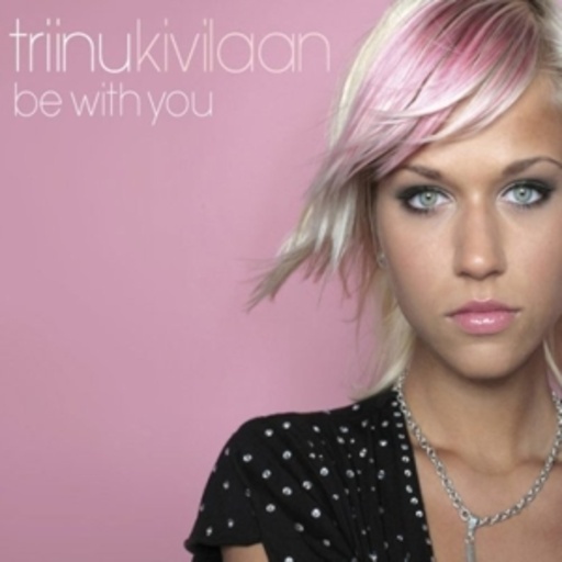 Triinu Kivilaan – Be With You