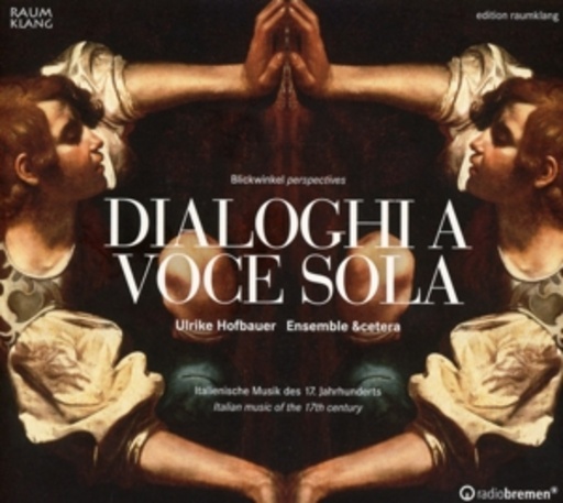 Ukrike Hofbauer/Ensemble &cetera – Dialoghi A Voce Sola