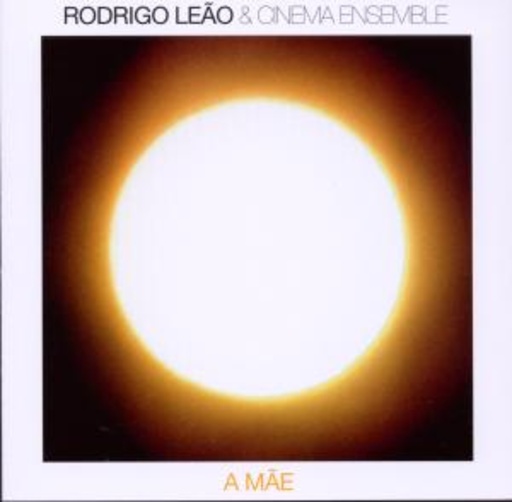 Rodrigo Leao & Cinema Ensemble – A Mae