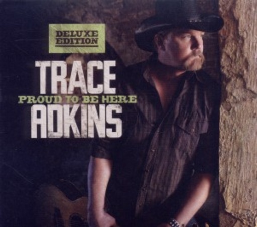 Trace Adkins – Proud To Be Here