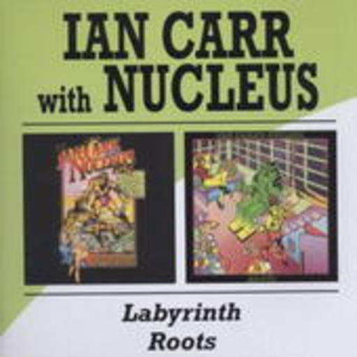 Nucleus – Labyrinth & Roots