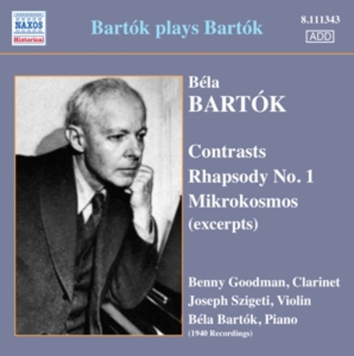 Bela Bartók/Joseph Szigeti/Benny Goodman – Bartók Plays Bartók - Contrasts/Rhapsody No. 1/Mikrokosmos