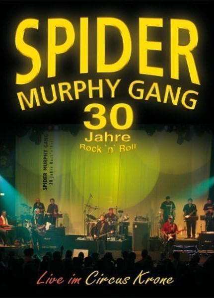 Spider Murphy Gang – 30 Jahre Rock 'n' Roll - Live im Circus Krone
