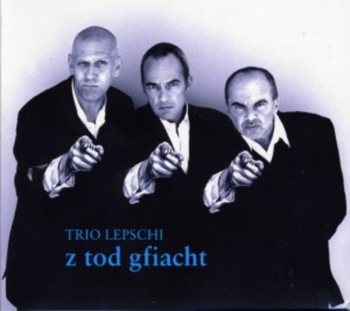 Trio Lepschi – Z Tod Gfiacht