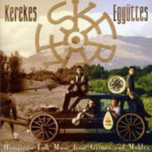 Kerekes Együttes – Hungarian Folk Music From Gyimes And Moldva