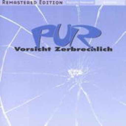 Pur – Vorsicht zerbrechlich