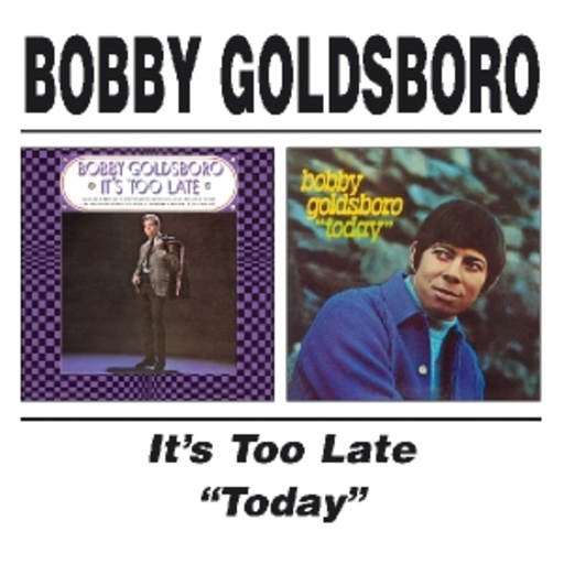 Bobby Goldsboro – It's Too Late & Today