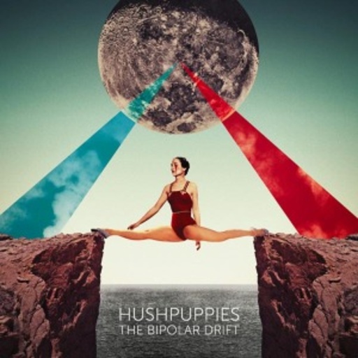 Hushpuppies – The Bipolar Drift