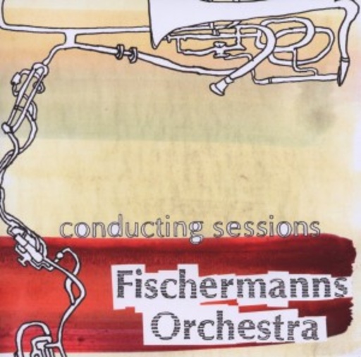 Fischermanns Orchestra – Conduction Sessions