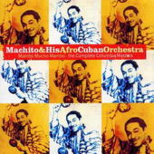 Machito & His Afro-Cuban Orchestra – Mambo Mucho Mambo: The Complete Columbia Masters