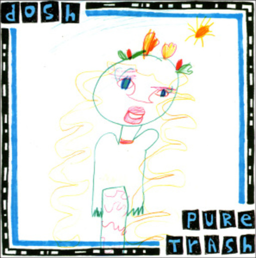 Dosh – Pure Trash