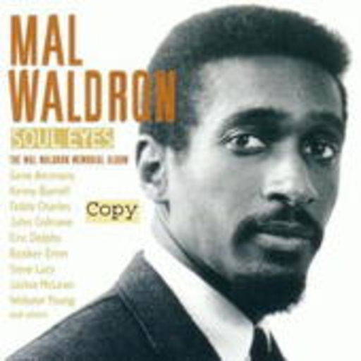 Mal Waldron – Soul Eyes - The Mal Waldron Memorial Album
