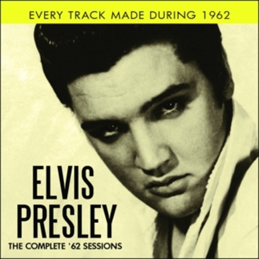 Elvis Presley – The Complete '62 Sessions
