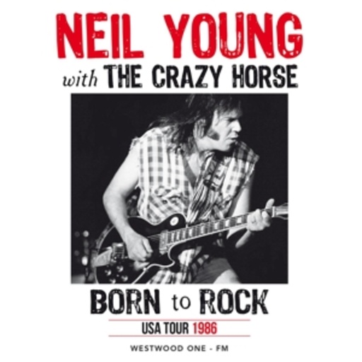 Neil Young & The Crazy Horse – Born To Rock: Live During USA Tour - November
