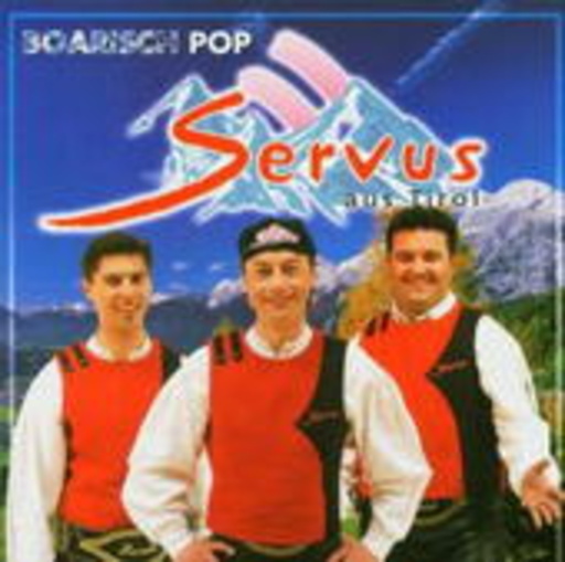 Servus aus Tirol – Boarisch Pop