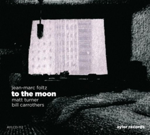 Jean-Marc Foltz/Matt Turner/Bill Carrothers – To The Moon
