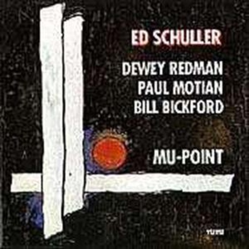 Ed Schuller – Mu - Point