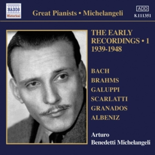 Arturo Benedetti Michelangeli – The Early Recordings 1: 1939-1948