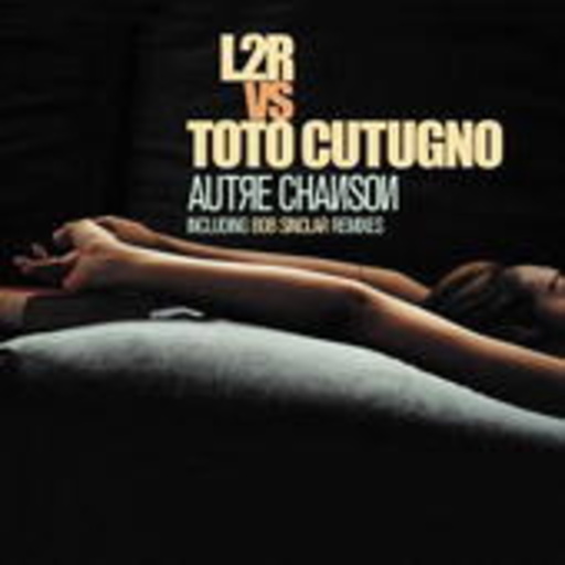 Toto Cutugno vs. L2R – Autre Chanson