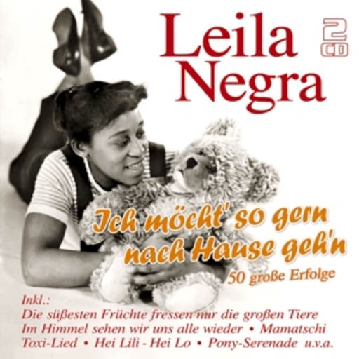 Leila Negra – Ich möcht' so gern nach Hause geh'n - 50 Erfolge