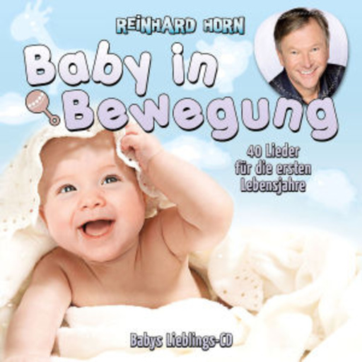 Baby in Bewegung – 40 Lieder für die ersten Lebensjahre