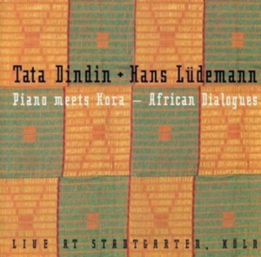 Tata Dindin & Hans Lüdemann – Piano Meets Kora - African Dialogues