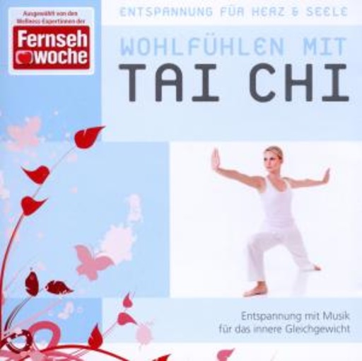 Diverse – Entspannung für Herz & Seele: Wohlfühlen mit Tai Chi