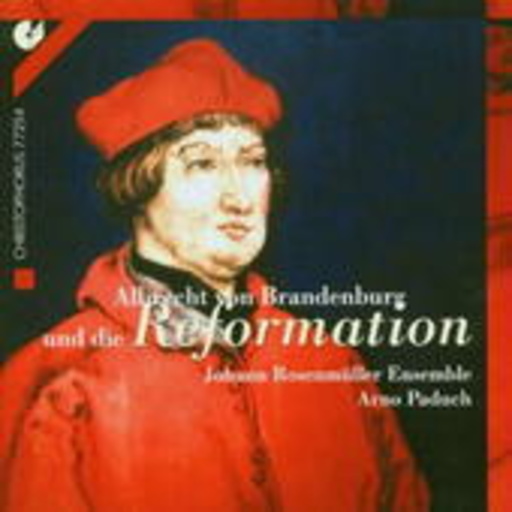 Johann Rosenmüller Ensemble/Arno Paduch – Albrecht von Brandenburg und die Reformation