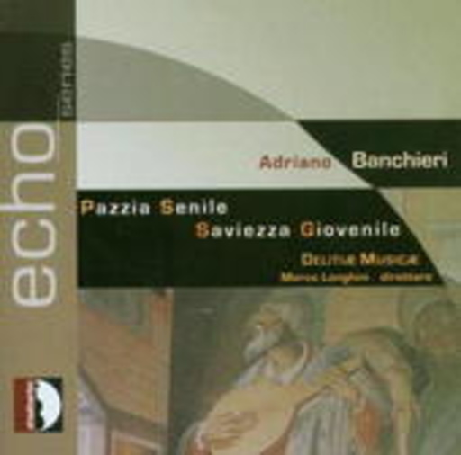 Delitae Musicae/Marco Longhini – Pazzia Senile - Saviezza Giovenile/Echo-Serie