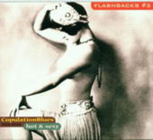 Diverse – Hot & Sexy - Copulation Blues 1926-1940 (Flashbacks Vol. 3)