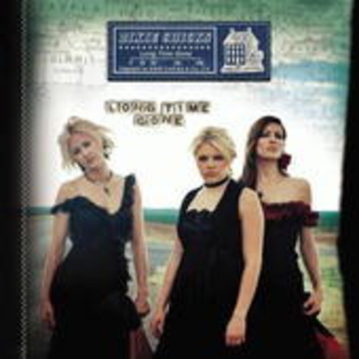 Dixie Chicks – Long Time Gone