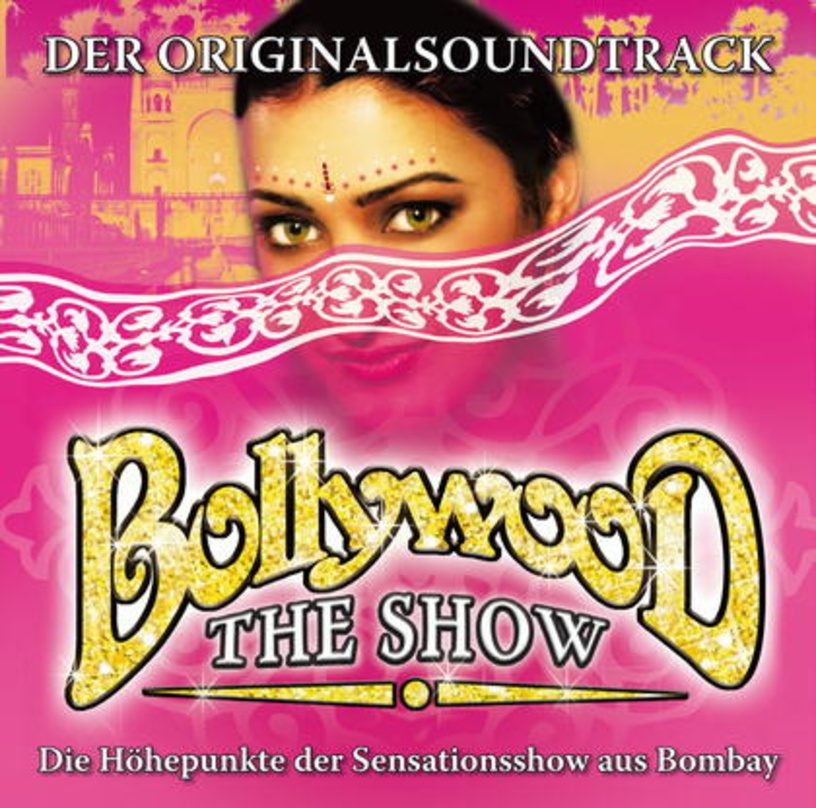 Von der Bühne auf CD: "Bollywood - The Show"