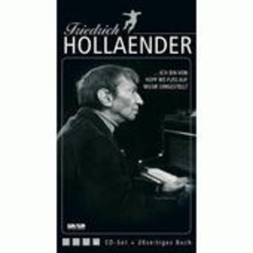 Friedrich Holländer – Ich bin von Kopf bis Fuß auf Musik eingestellt