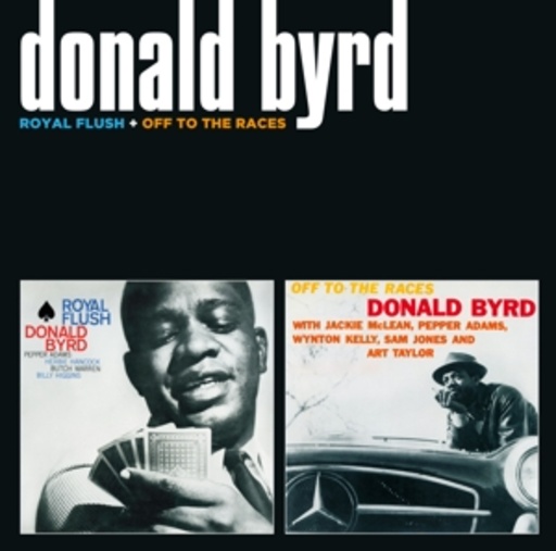 Donald Byrd – Royal Flush/Off To The Races