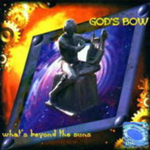 God's Bow – What's Beyond The Suns
