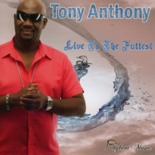 Tony Anthony – Live To The Fullest