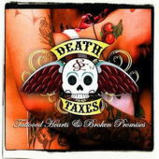 Death & Taxes – Tattooed Hearts & Broken Promises