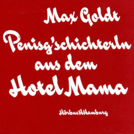 Max Goldt – Penisg'schichterln aus dem Hotel Mama