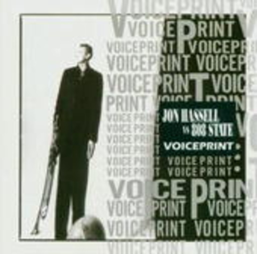 Jon Hassell vs. 808 State – Voiceprint