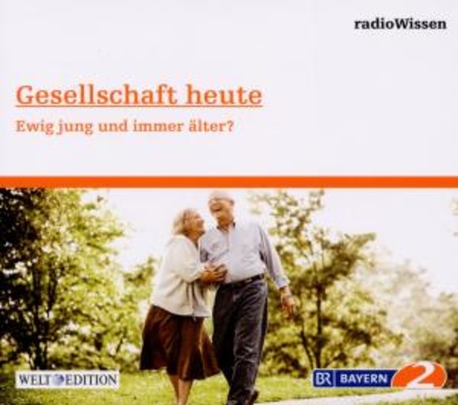 Diverse – BR 2 Radiowissen: Gessellschaft heute - Ewig jung und immer älter